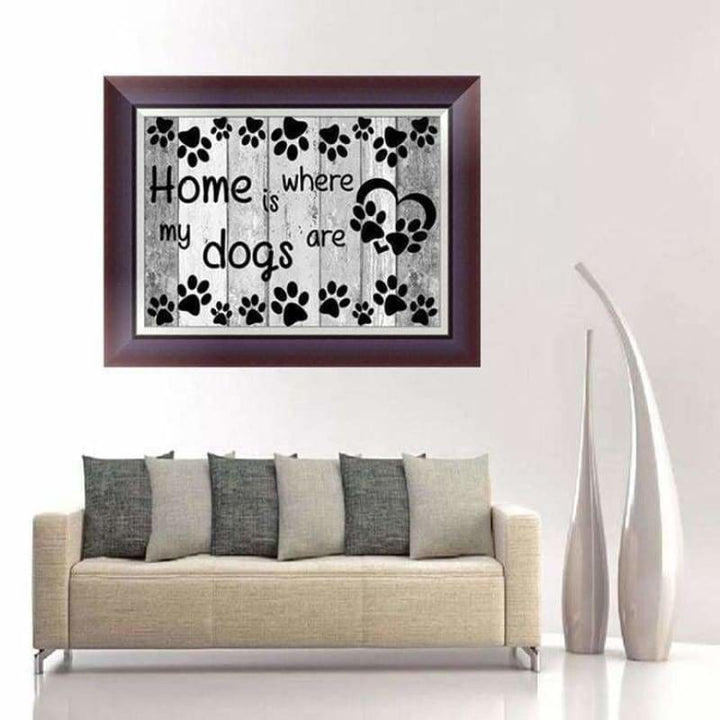 New Hot Sale Black And White Letters Home Is My Dogs Are Full Drill - 5D Diy Diamond Painting  Kits VM1217 - NEEDLEWORK KITS